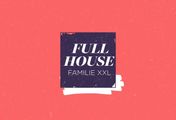 Full House - Familie XXL