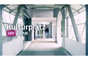 Kulturplatz - Das Kulturmagazin von Schweizer Radio und Fernsehen