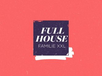 Full House - Familie XXL