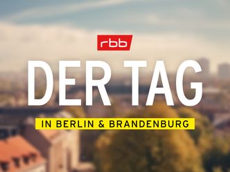 DER TAG in Berlin & Brandenburg - mit rbb24, Sport und Wetter