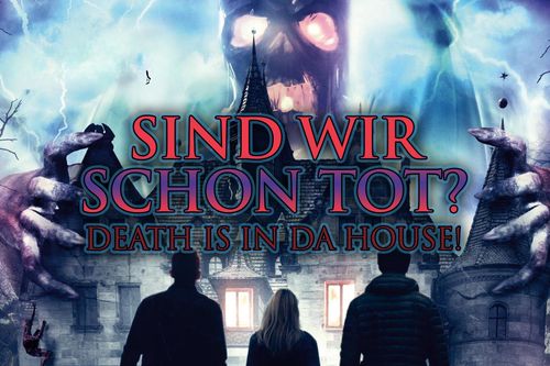 Sind wir schon tot? - Death is in da House!