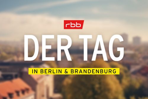 DER TAG in Berlin & Brandenburg - mit rbb24, Sport und Wetter