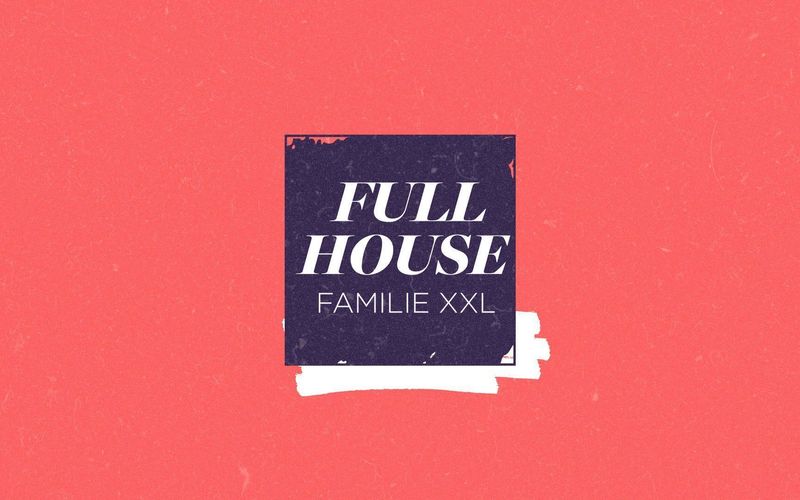 Full House - Familie XXL