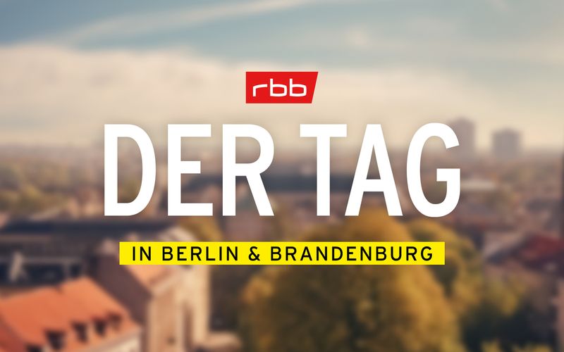 DER TAG in Berlin & Brandenburg - mit rbb24, Sport und Wetter