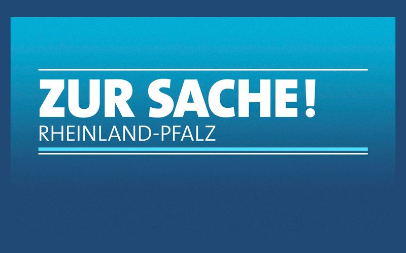 Zur Sache Rheinland-Pfalz! - Das Politik-Magazin fürs Land mit Luisa Szabo